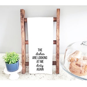 The Dishes Are Looking At Me | 100% Cotton Flour Sack Tea Towel