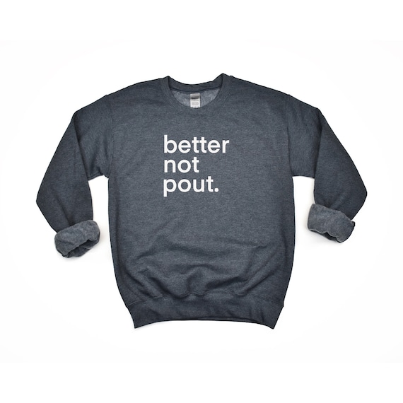 Better not pout, Custom design sweater, winter theme, holiday sweater, winter wear, christmas sweater, funny holiday, sweater for mom or dad