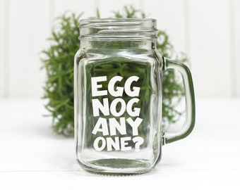 Eggnog Anyone Mason Jar Mug: Holiday Winter Glass