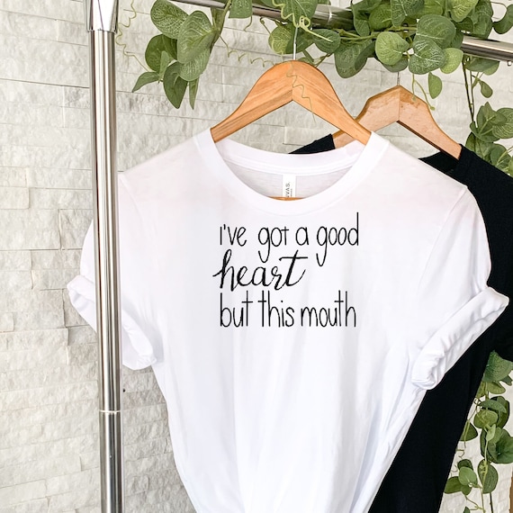 Fun & Sassy Women Shirt, Ive Got a Good Heart But This Mouth Shirt, Funny Mom Gift Shirt, Gift for Her, Birthday Gift, Cussing A Lot Shirt