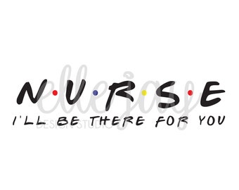 Download Friends Nurse Svg Etsy