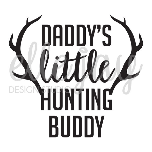 Daddy's Little Hunting Buddy - SVG | DXF | PDF