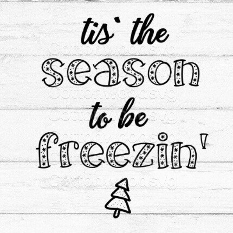 tis' the season to be freezin' SVG, Digital File, Cut File for Silhouette and Cricut, Mug Decal, Shirt Decal, Christmas SVG image 1