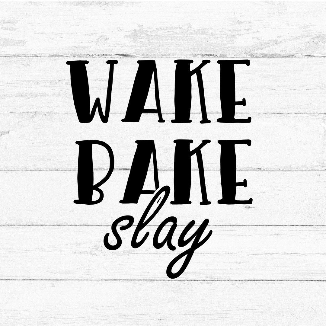 Wake Bake Slay, Digital File, Cut File for Silhouette and Cricut, Mug