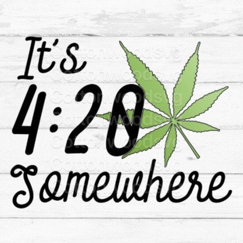 It's 4:20 Somewhere SVG, Digital File, Cut File for Silhouette and Cricut, Mug Decal, Shirt Decal image 1
