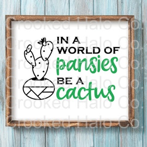 Dans un monde de pensées, soyez un cactus SVG, Silhouette Cut File, Cricut Cut File, SVG, Plant Humor, Funny SVG, Plant Quote