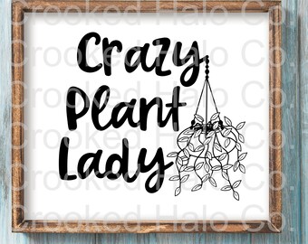 Crazy Plant Lady SVG, Silhouette Cut File, Cricut Cut File, SVG, Plant Humor, Funny SVG, Plant Quote