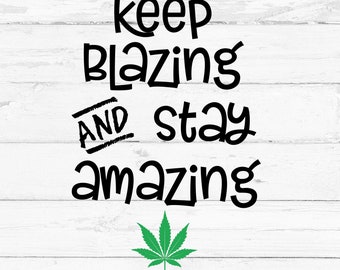 Keep blazing and stay amazing, Digital File, Cut File for Silhouette and Cricut, Mug Decal, Shirt Decal