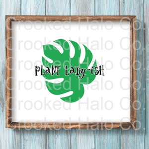 Plant Lady-ish SVG, plik do cięcia sylwetki, plik do cięcia Cricut, humor roślinny, zabawny SVG, cytat z roślin