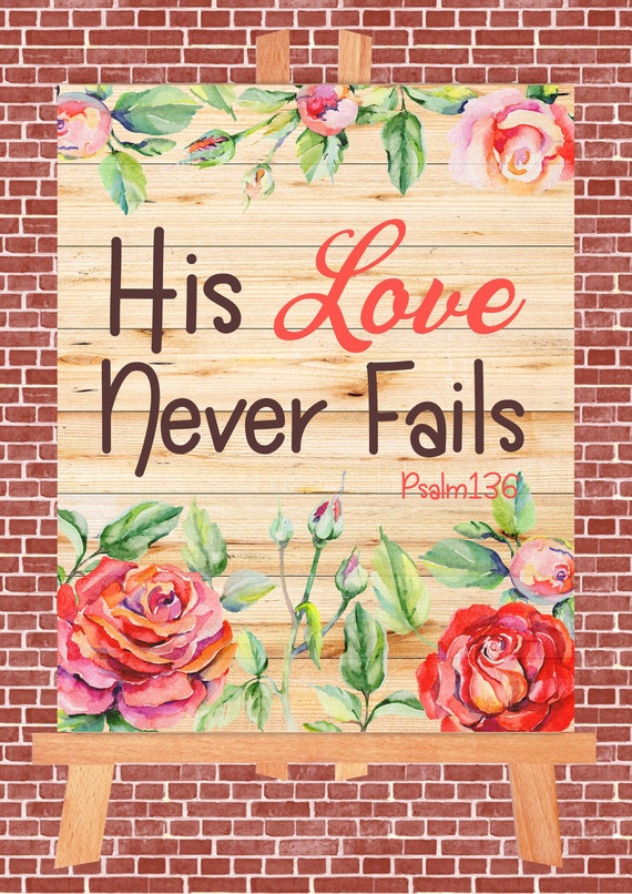 Bible Verse His Love Never Fails Psalm 136 Rose Floral Garden Etsy