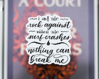 I am the Rock Against which the Surf Crashes Nothing Can Break Me, ACOTAR series, Weatherproof Matte Sticker, Vinyl Sticker, ACOSF, SJM