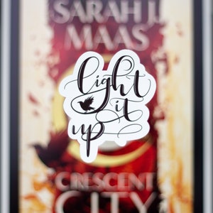 Light It Up, Crescent City, Weatherproof Matte Sticker, Vinyl Sticker, Bryce Quinlan, Hunt Athalar, Danika, Sarah J Maas