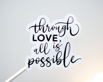 Through Love All Is Possible, Crescent City, Weatherproof Matte Sticker, Vinyl Sticker, Bryce Quinlan, Hunt Athalar, Sarah J Maas