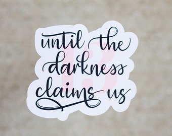 Until The Darkness Claims Us, ToG, Weatherproof Matte Sticker, Vinyl Sticker, Throne of Glass, Manon Blackbeak, Thirteen