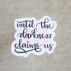 Until The Darkness Claims Us, ToG, Weatherproof Matte Sticker, Vinyl Sticker, Throne of Glass, Manon Blackbeak, Thirteen