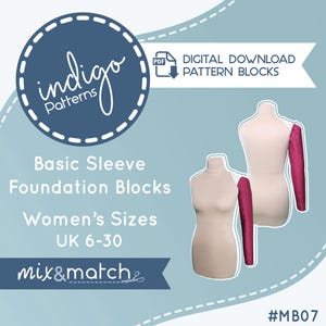 May include: An advertisement for digital pattern blocks. The image shows the "indigo patterns" logo, text for "Basic Sleeve Foundation Blocks" and "Women's Sizes UK 6-30". Two dress forms are shown with a sleeve attached. The text "mix&match" is also visible.