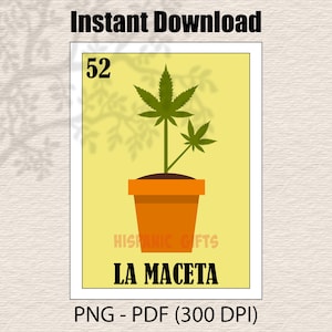 May include: A digital download featuring a stylized illustration of a cannabis plant in a terracotta pot. The image is a card from a Hispanic bingo game, with the number 52 at the top and the words "LA MACETA" at the bottom. The text "Instant Download" is at the top.