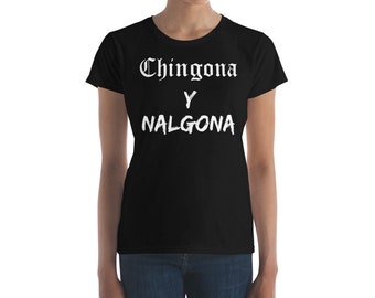 Chingona Shirt - Chingona und Nalgona TShirt
