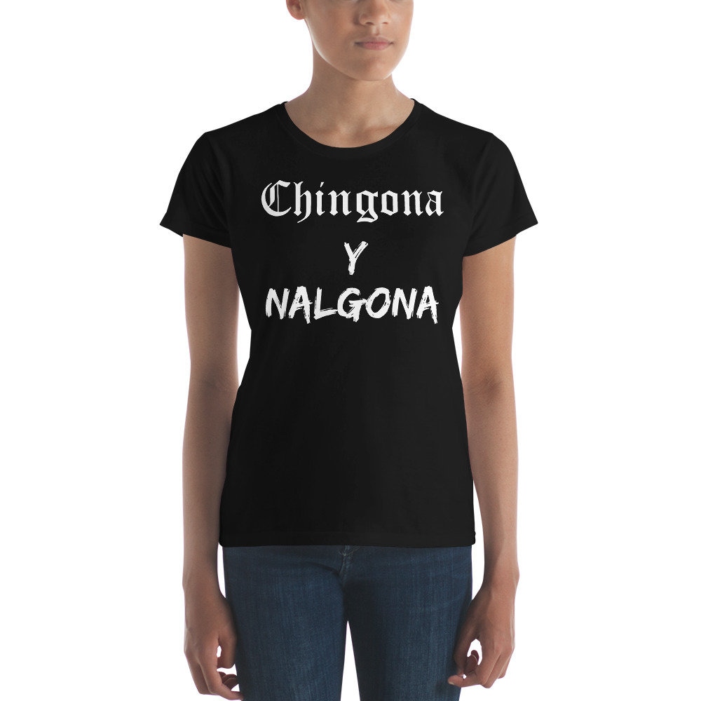Chingona Shirt Chingona Y Nalgona 