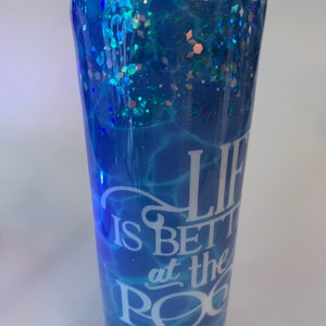 Pool Glitter Tumbler, Life Is Better At The Pool Glitter Tumbler, Summer Glitter Tumbler, Gift Idea, Custom Tumbler image 2