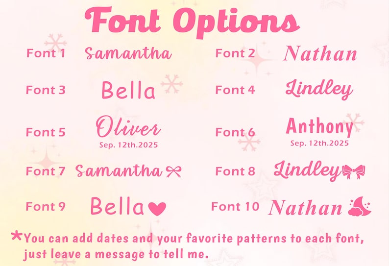 May include: A pink graphic displays font options for personalized designs. The text "Font Options" is at the top. Ten font styles are shown with sample names like Samantha, Nathan, and Bella. Decorative elements include snowflakes, bows, and hearts.