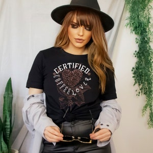 Certified Coffee Lover Tee, Coffee Addict, Women Coffee Birthday Gift Womens Coffee Shirt Cute Shirt Coffee Shirt Women&#39;s Funny Coffee Shirt