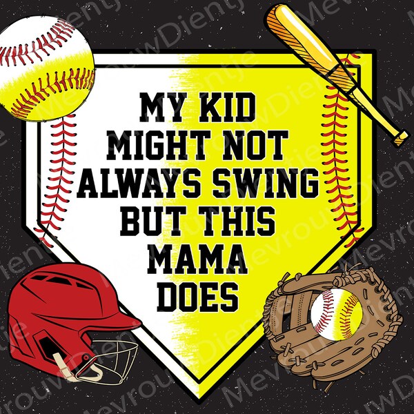 My kid might not always swing but this mama does designs included PNG Digital download, baseball png, swing baseball png.