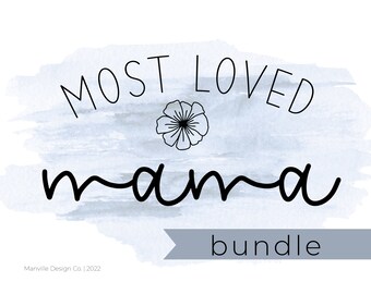 Mother's Day "Most Loved" Digital Download SVG for Mama, Nana, Gigi and More