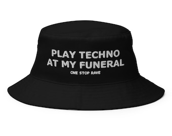 Play Techno At My Funeral Bucket Hat, Rave Outfit