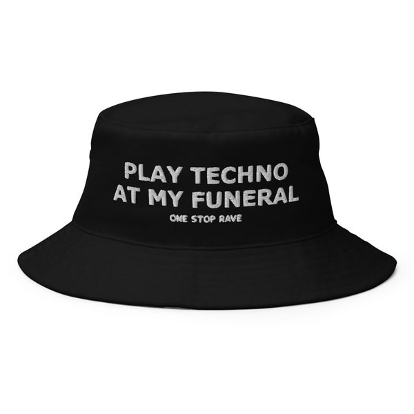 Play Techno At My Funeral Bucket Hat (techno, techno hat, rave hat, rave accessories, mens rave clothing, rave outfit, rave streetwear)