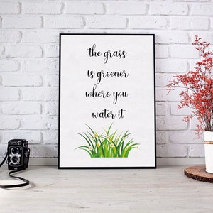 Digital download the grass is greener where you water it positive quote poster wall decoration A3
