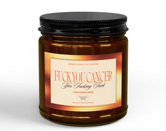 F*ck You Cancer Candle - Spiced Pumpkin Ginger | 100% Natural Soy Wax Candle, Cancer Gift, Funny Fall Candle