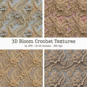 May include: A digital collection titled 3D Bloom Crochet Textures featuring 16 JPG files. Each image displays intricate gold-toned floral lace patterns with raised, three-dimensional petals and mesh detailing on various colored backgrounds, 12x12 inches.