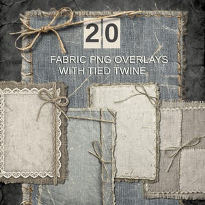 May include: A collection of rectangular fabric overlays featuring frayed edges, stitched borders, and tied twine accents. The set includes denim-textured and light-colored linen-like patches. Text on the image reads 20 FABRIC PNG OVERLAYS WITH TIED TWINE.