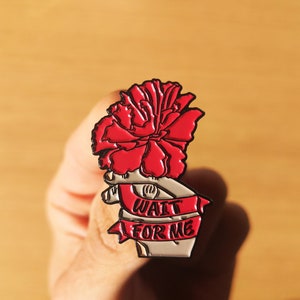 Wait For Me Quote Enamel Pin With Flower From Hadestown