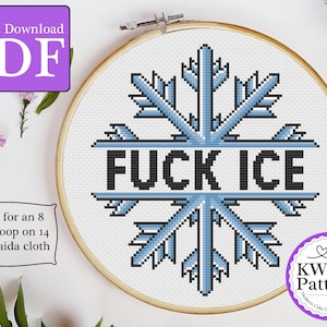 May include: Cross-stitch pattern in a wooden hoop with the text "FUCK ICE" in black, centered over a blue snowflake design. The text "Instant Download PDF" is in a purple box. The pattern is made for an 8-inch hoop.