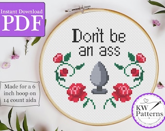 Don't Be an Ass Cheeky Cross Stitch Pattern | Adult Cross Stitch | 6" hoop | 14 count aida