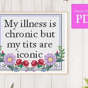 My Illness is Chronic Adult Cross Stitch Pattern