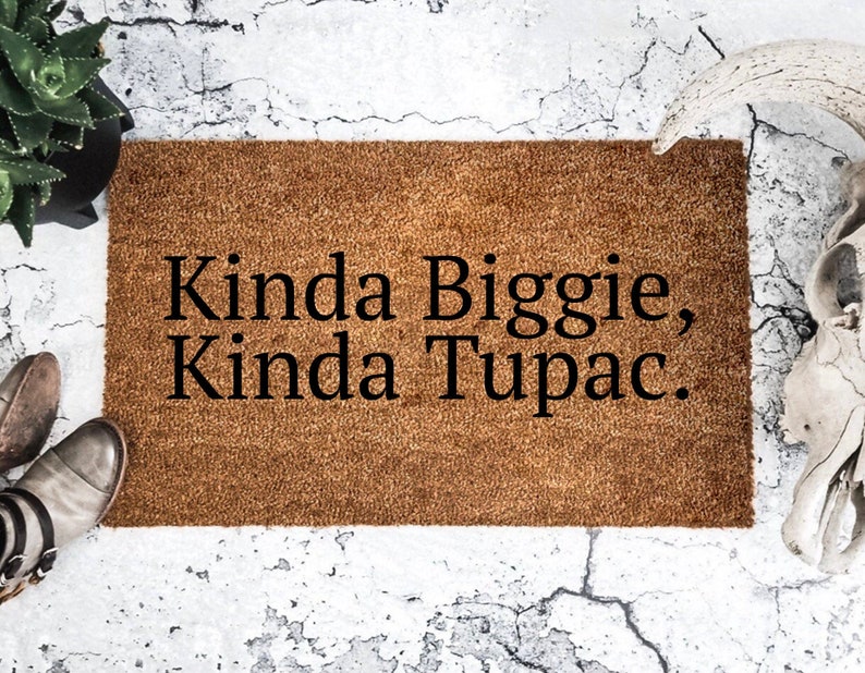Kinda Tupac Rap Door Mat Cute Doormat Gangster/'s Paradise Mat Biggie Smalls Welcome Mat Funny Doormat Kinda Biggie