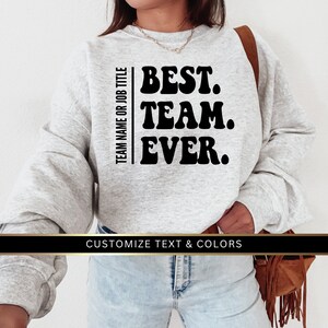BENUTZERDEFINIERTE beste Team aller Zeiten Sweatshirt | Mitarbeiter Geschenk, Team Name Shirt, Firmenhemd, Benutzerdefiniertes Team Shirt, Mitarbeiter Shirt, Team Wertschätzung Geschenke