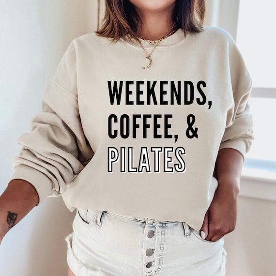 Weekends, Coffee, & Pilates Sweatshirt Pilates Pilates Sweatshirt