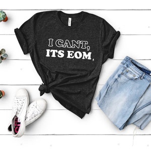 Ich kann nicht es EOM Tee | Monat Shirts | Unternehmer Shirt | Unternehmer | Monat Tank | Monat Tshirt | Monat Kleidung | Monat | Geschäftsführer |