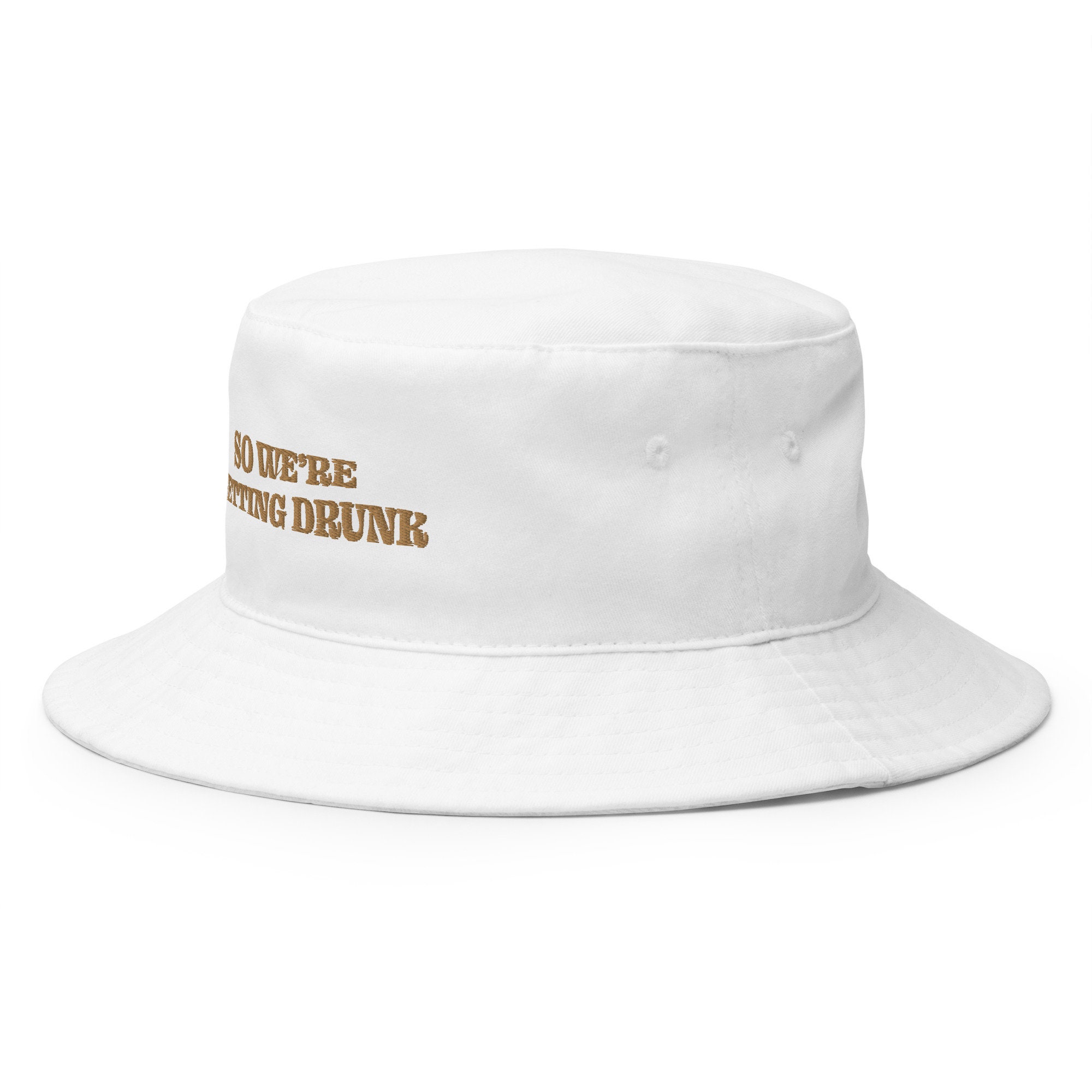 We're Getting Drunk Bucket Hat 