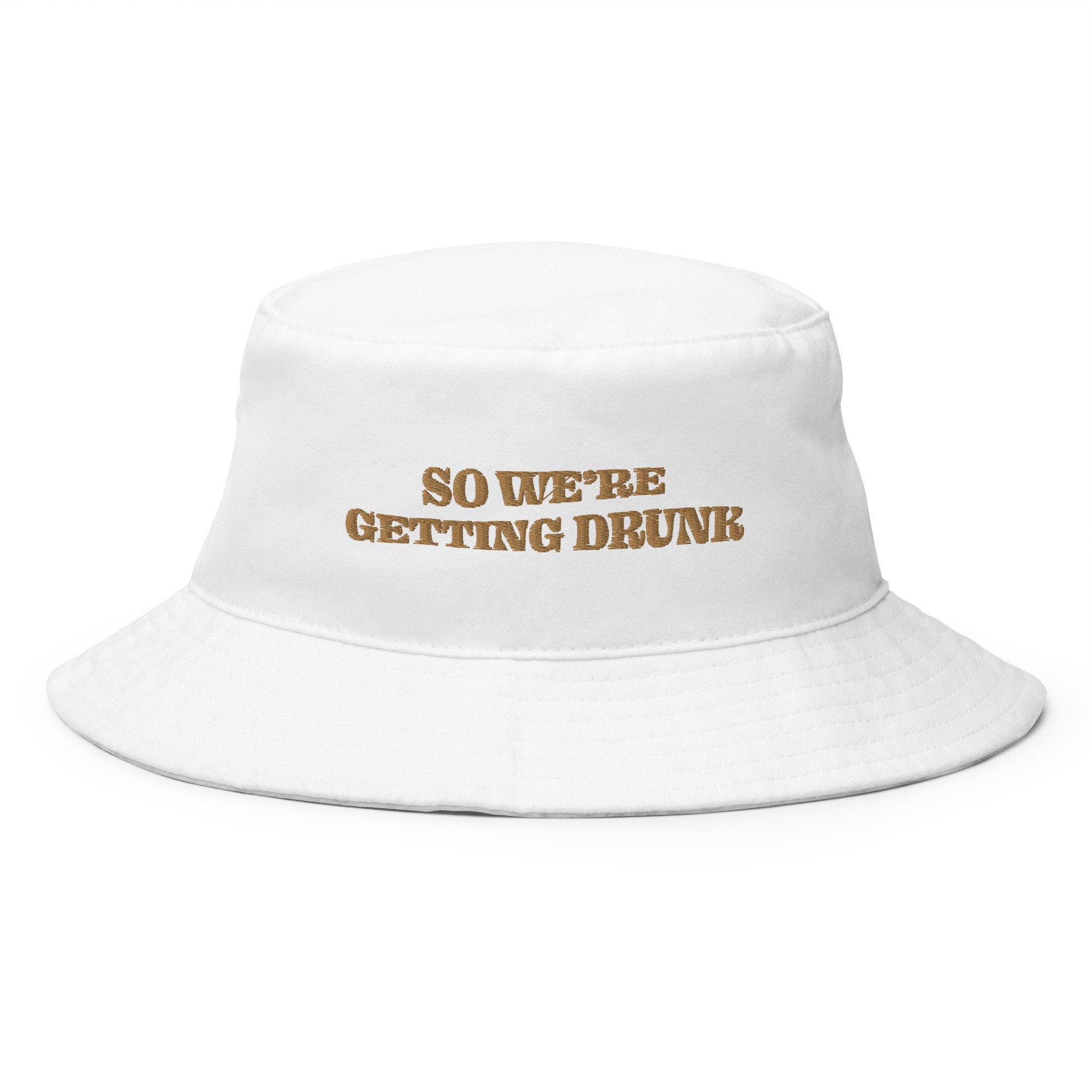 We're Getting Drunk Bucket Hat 