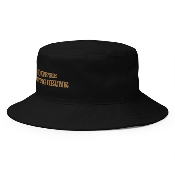 We're Getting Drunk Bucket Hat 