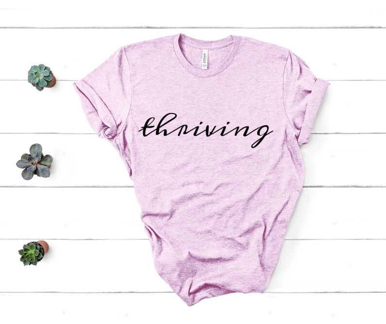 Thriving Unisex Tee Thriving Shirt Thrive Thrive Shirt Etsy