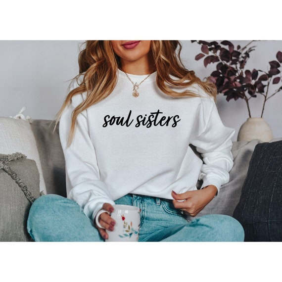 Soul Sisters Sweatshirt Sisters Cousins Sister Gift Best Friend Gifts Best Friend Cousin Gifts Custom Sweatshirt BFF Etsy UK