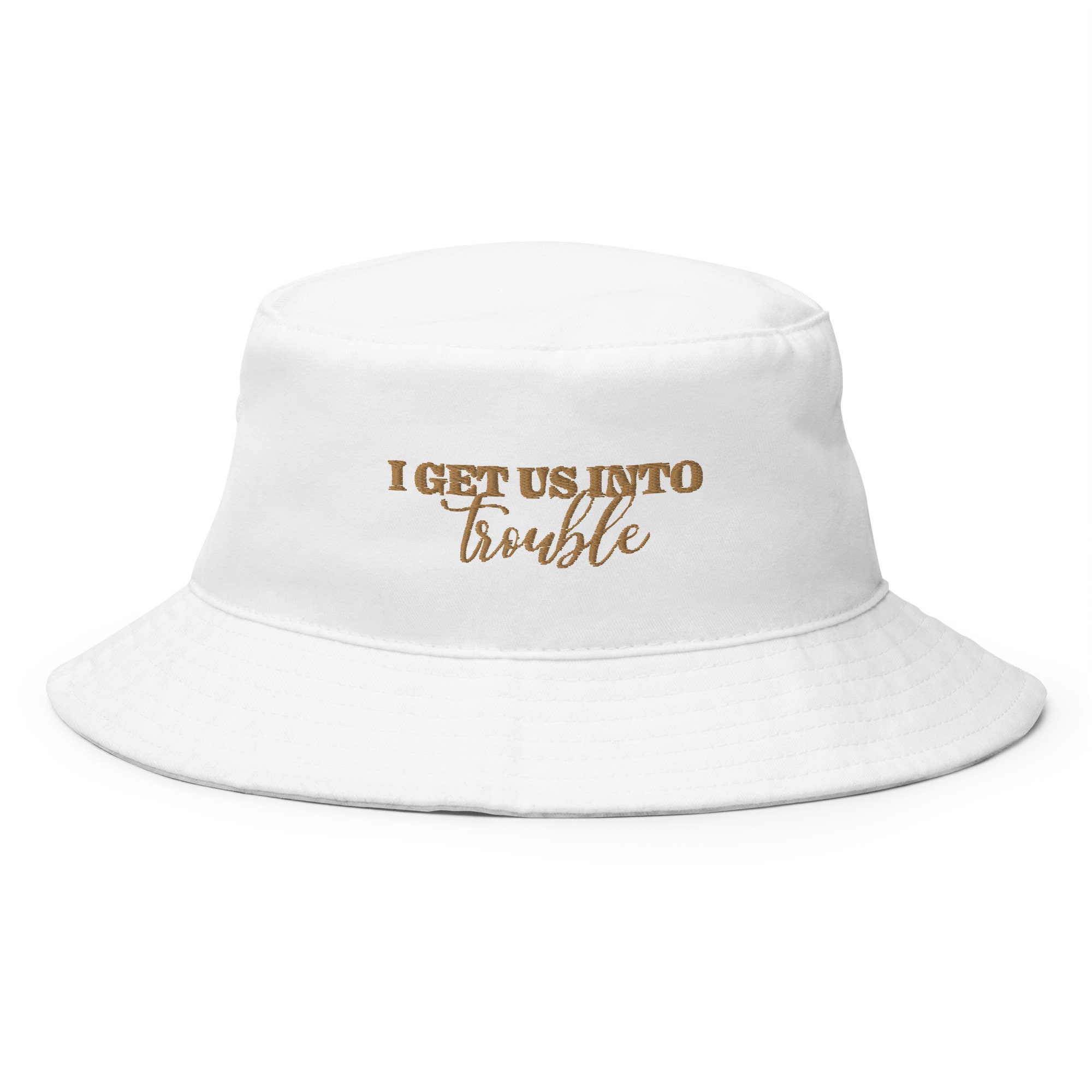 I Get Us Into Trouble Bucket Hat 
