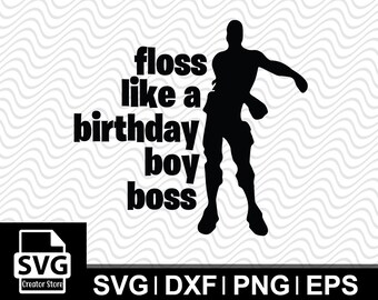 Fornite Svg Instant Download Svg Png Dxf Battle Royale - floss like a birthday boy boss fortnite svg file for cricut silhouette cameo fortnite battle royal birthday boy shirt svg dxf png