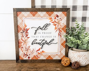 Fall Is Proof Change is Beautiful Wood Sign, Fall Decor, Farmhouse Fall Decor, Vintage Fall Sign, Mantel Decor, Layering Signs, Unique Signs